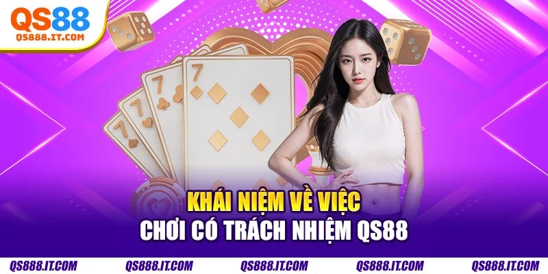 Khái niệm về việc chơi có trách nhiệm QS88