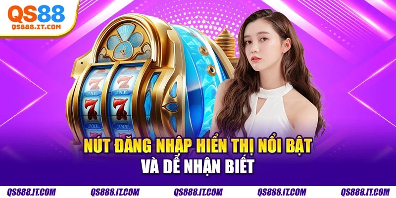 Nút đăng nhập hiển thị nổi bật và dễ nhận biết