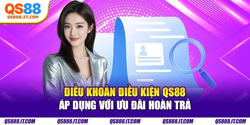 Điều khoản điều kiện Qs88 áp dụng với ưu đãi hoàn trả