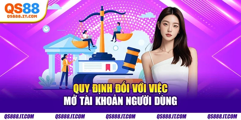 Quy định đối với việc mở tài khoản người dùng