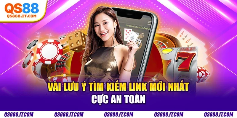 Vài lưu ý tìm kiếm link mới nhất cực an toàn