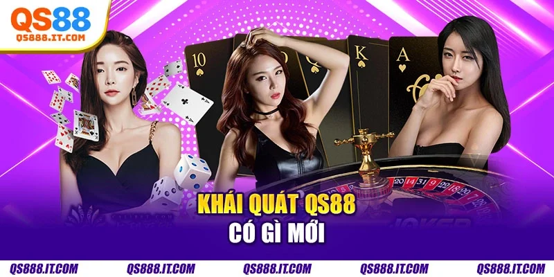 Khái quát QS88 có gì mớiQ