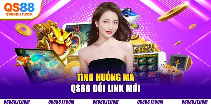Tình huống mà QS88 đổi link mới