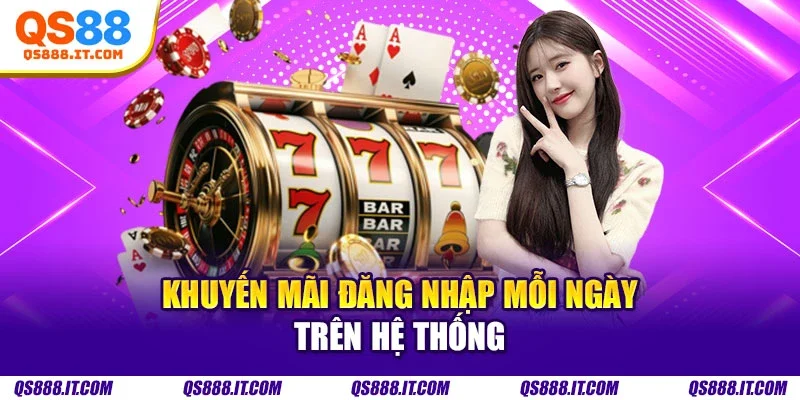 Khuyến mãi đăng nhập mỗi ngày trên hệ thống