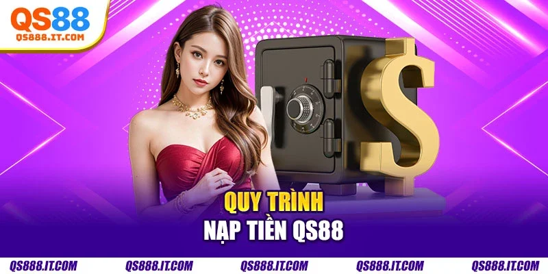 Quy trình nạp tiền Qs88
