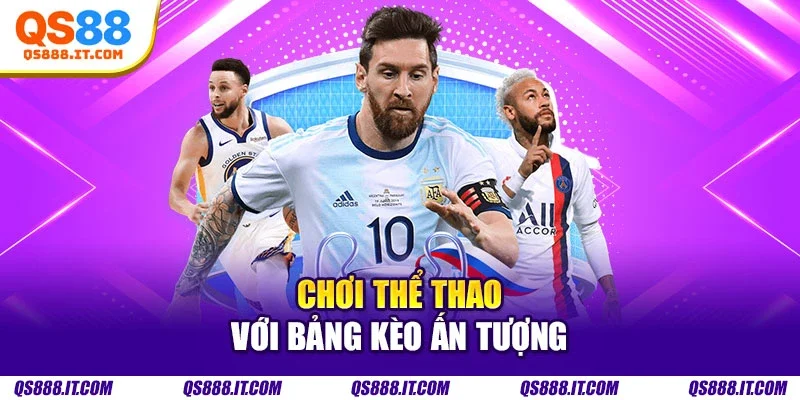Chơi thể thao với bảng kèo ấn tượng